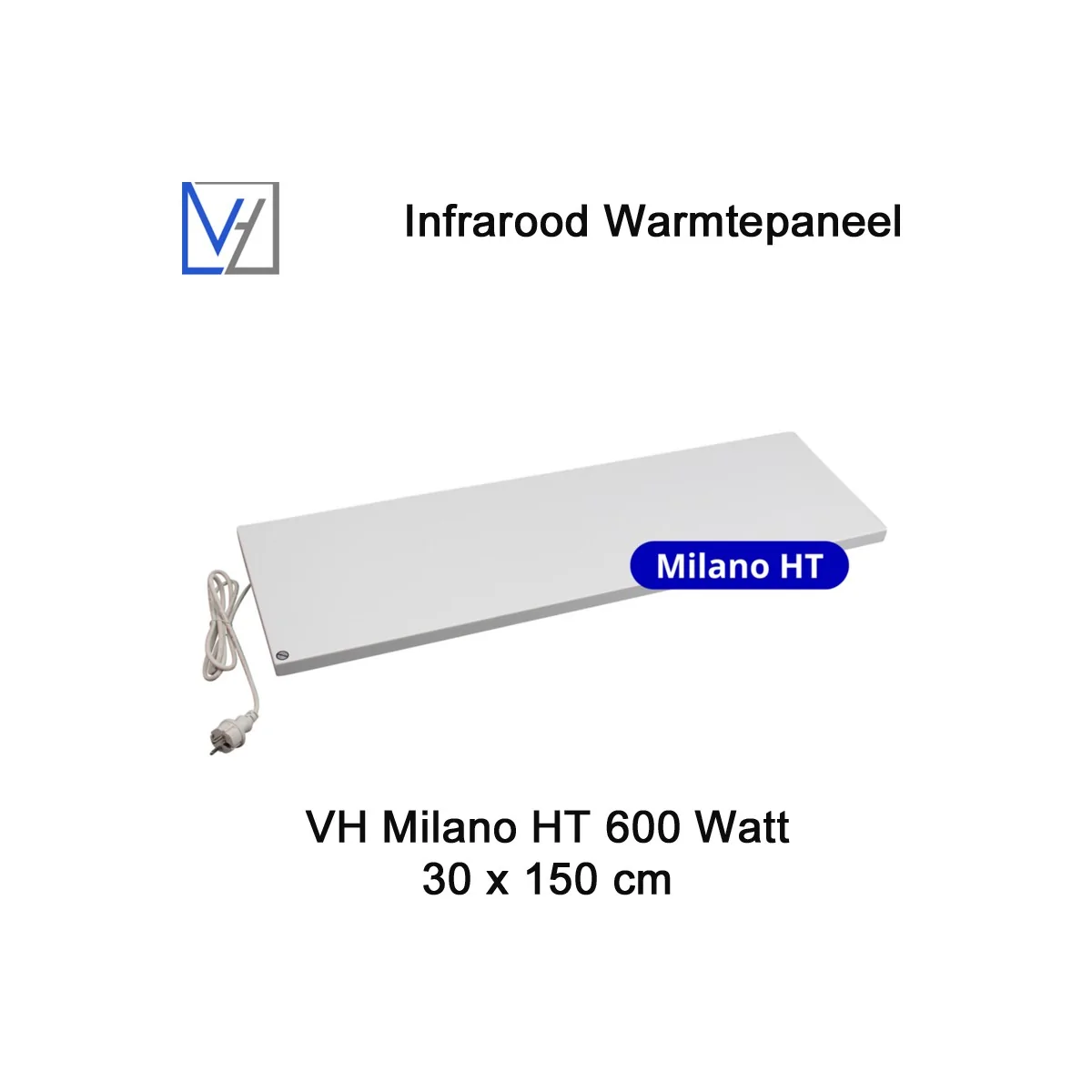 VH Milano HT 600 Watt Infrarood Paneel, 30 x 150 cm