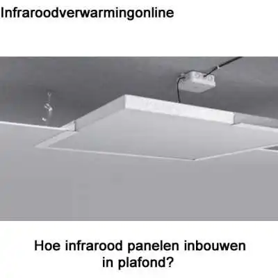 Hoe infrarood panelen inbouwen in plafond